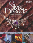 Silver threads : making wire filigree jewelry / Jeanne Rhodes-Moen.