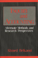 Inquiry and accounting : alternate methods and research perspectives / Ahmed Belkaoui.