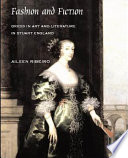 Fashion and fiction : dress in art and literature in Stuart England / Aileen Ribeiro.