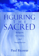 Figuring the sacred : religion, narrative, and imagination / Paul Ricœur ; translated by David Pellauer ; edited by Mark I. Wallace.