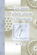 Ceramic fabrication technology / Roy W. Rice.