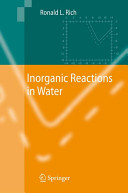 Inorganic reactions in water / Ronald L. Rich.