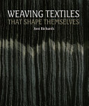 Weaving textiles that shape themselves / Ann Richards.