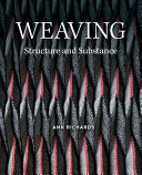 Weaving : structure and substance / Ann Richards.