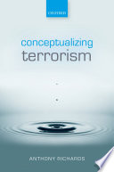 Conceptualizing terrorism / Anthony Richards.