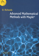 Advanced mathematical methods with Maple / Derek Richards.