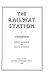 The railway station : a social history / Jeffrey Richards and John M. MacKenzie.