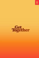 Get together : how to build a community with your people / Bailey Richardson, Kevin Huynh, Kai Elmer Sotto.