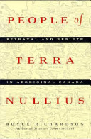 People of Terra Nullius : betrayal and rebirth in aboriginal Canada / Boyce Richardson.