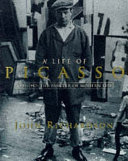A life of Picasso. John Richardson, with the collaboration of Marilyn McCully.