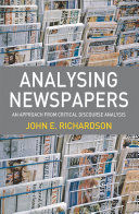 Analysing newspapers : an approach from critical discourse analysis / John E. Richardson.