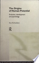 The origins of human potential : evolution, development, and psychology / Ken Richardson.