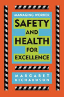 Managing worker safety and health for excellence / Margaret R. Richardson.