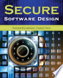 Secure software design / Theodor Richardson, Charles N. Thies.