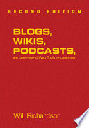 Blogs, wikis, podcasts, and other powerful web tools for classrooms / Will Richardson.