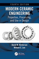 Modern ceramic engineering : properties, processing, and use in design / David W. Richerson, William E. Lee.