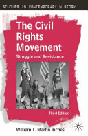 The civil rights movement : struggle and resistance / William T. Martin Riches.
