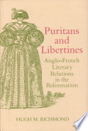 Puritans and libertines : Anglo-French literary relations in the Reformation / Hugh M. Richmond.