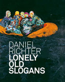 Daniel Richter : lonely old slogans / [edited by Michael Juul Holm and Poul Erik Tøjner].