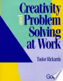 Creativity and problem solving at work / Tudor Rickards.