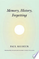 Memory, history, forgetting / translated by Kathleen Blamey and David Pellauer.