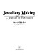 Jewellery making : a manual of techniques / David Rider.