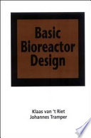 Basic bioreactor design / Klaas van 't Riet, Johannes Tramper.