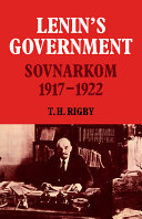 Lenin's government : Sovnarkom, 1917-1922 / (by) T.H. Rigby.
