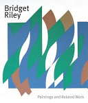 Bridget Riley : paintings and related work / [essays by] Colin Wiggins, Michael Bracewell, Marla Prather.