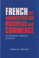French for administration, business and commerce : an English-French glossary / Adrian C. Ritchie.