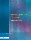 Primary design and technology : a process for learning / Ron Ritchie.