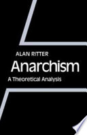 Anarchism : a theoretical analysis / Alan Ritter.