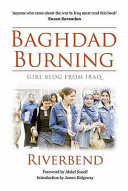 Baghdad burning : girl blog from Iraq / Riverbend.