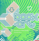 Book-art : innovation in book design / Charlotte Rivers.