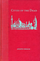 Cities of the dead : circum-Atlantic performance / Joseph Roach.