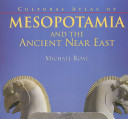 Cultural atlas of Mesopotamia and the ancient near East / by Michael Roaf.