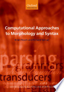 Computational approaches to morphology and syntax / Brian Roark and Richard Sproat.