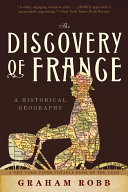 The discovery of France : a historical geography / Graham Robb.
