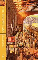 The Railway age / Michael Robbins.