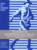 Training in interpersonal skills : TIPS for managing people at work / Stephen P. Robbins, Phillip L. Hunsaker.