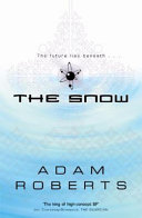 The snow / Adam Roberts.