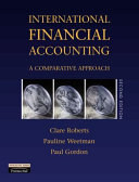 International financial accounting : a comparative approach / Clare Roberts, Pauline Weetman, Paul Gordon.