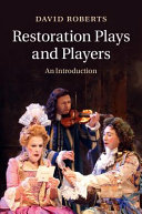 Restoration plays and players : an introduction / David Roberts, Birmingham City University.