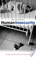 Human insecurity global structures of violence / David Roberts.