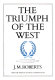 The triumph of the west / J.M. Roberts.