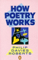 How poetry works : the elements of English poetry / Philip Davies Roberts.