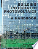 Building Integrated Photovoltaics : A Handbook / Simon Roberts, Nicolò Guariento.