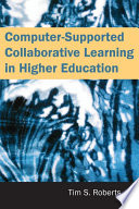 Computer-supported collaborative learning in higher education Tim S. Roberts.