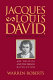 Jacques-Louis David, revolutionary artist : art, politics and the French Revolution / by Warren Roberts.