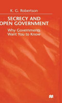 Secrecy and open government : why governments want you to know.